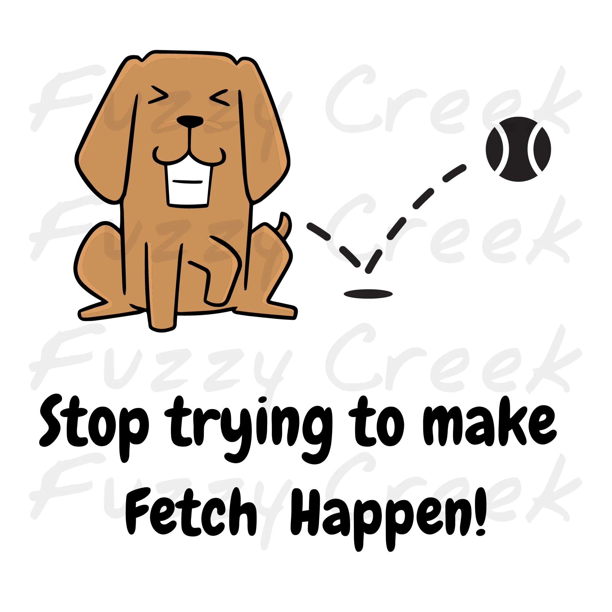 Making Fetch Happen - Women's T-Shirt