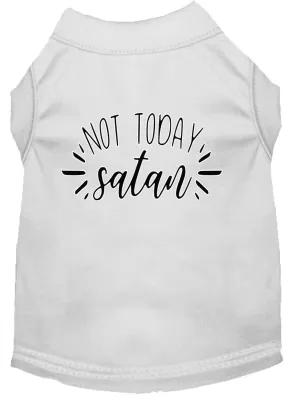 Not Today Satan Screen Print Dog Shirt White Xxl (18)